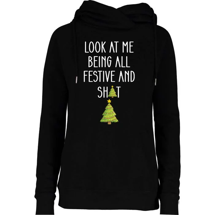 Look At Me Being All Festive And Shit Funny Womens Funnel Neck Pullover Hood