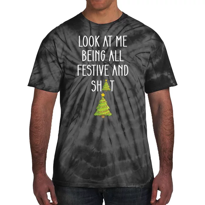 Look At Me Being All Festive And Shit Funny Tie-Dye T-Shirt