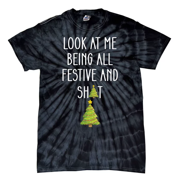 Look At Me Being All Festive And Shit Funny Tie-Dye T-Shirt