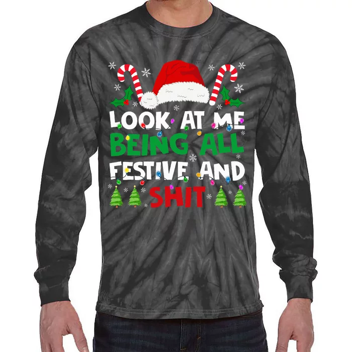 Look At Me Being All Festive And Shits Humorous Tie-Dye Long Sleeve Shirt