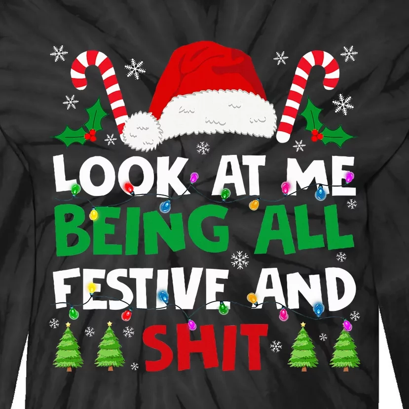 Look At Me Being All Festive And Shits Humorous Tie-Dye Long Sleeve Shirt