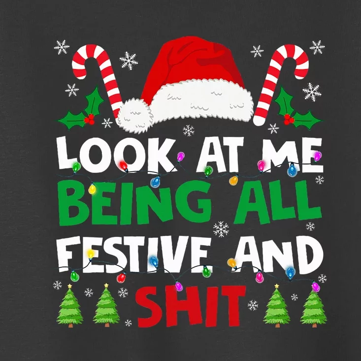 Look At Me Being All Festive And Shits Humorous Toddler T-Shirt