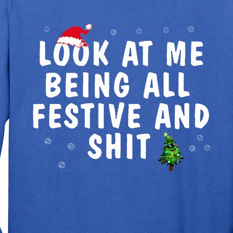 Look At Me Being All Festive And Shit Humorous Christmas Tall Long Sleeve T-Shirt