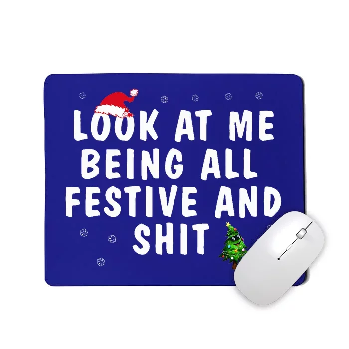 Look At Me Being All Festive And Shit Humorous Christmas Mousepad