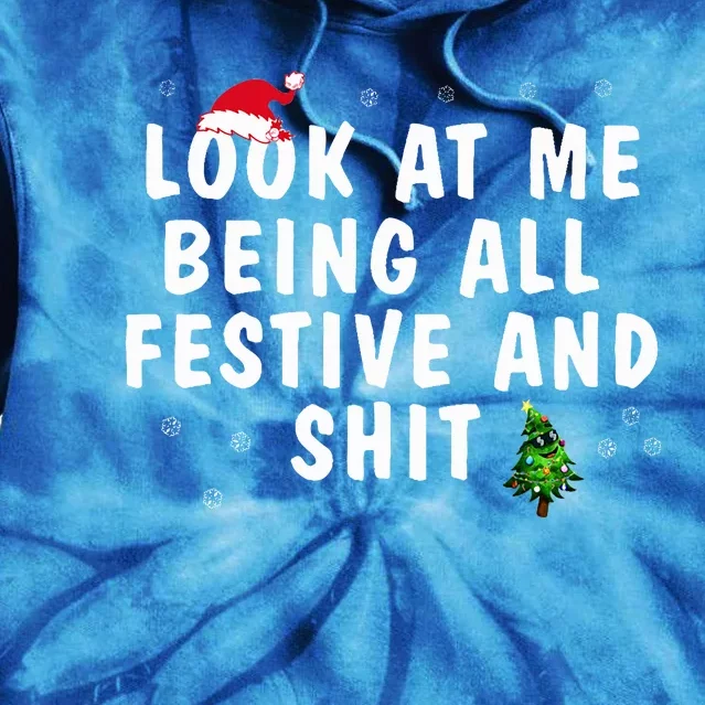 Look At Me Being All Festive And Shit Humorous Christmas Tie Dye Hoodie