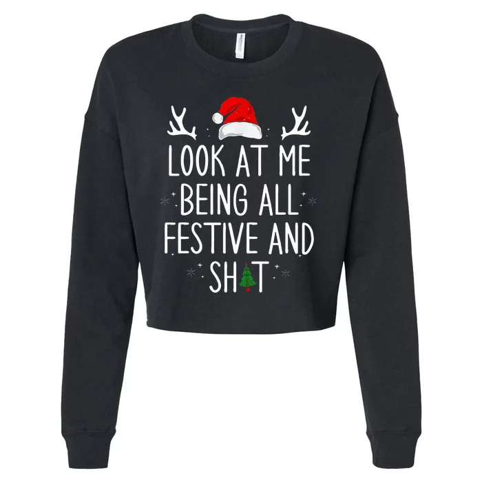 Look at Me Being All Festive Funny Christmas Cropped Pullover Crew