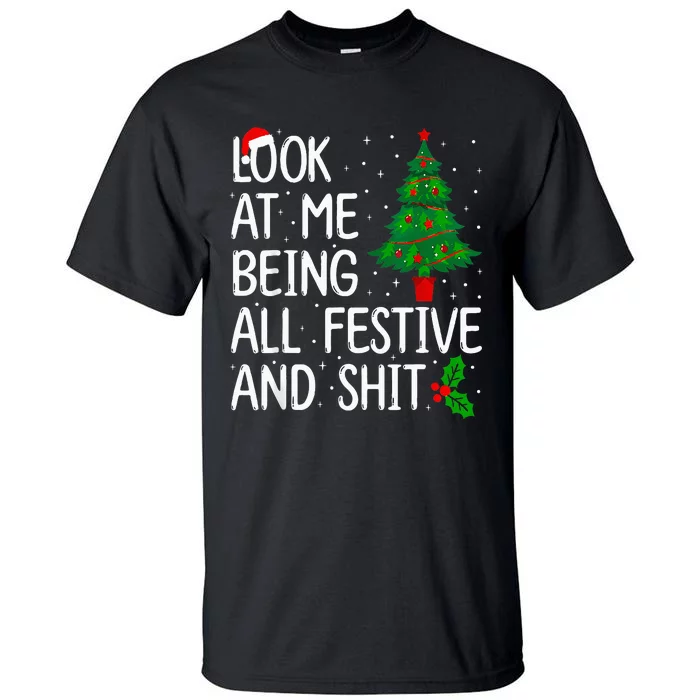 Look At Me Being All Festive And Shits Humorous Xmas Tall T-Shirt