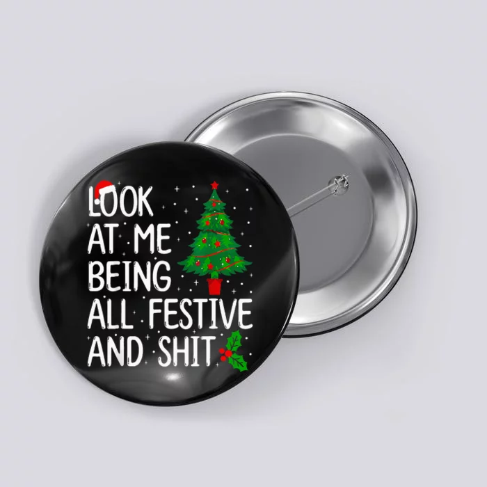 Look At Me Being All Festive And Shits Humorous Xmas Button