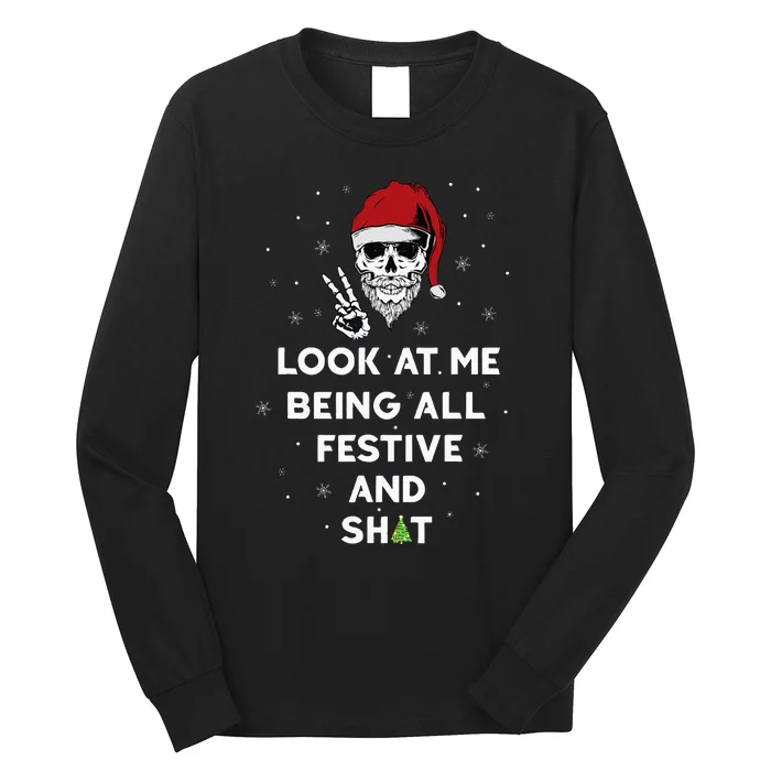 Look At Me Being All Festive And Shits Humorous Xmas Long Sleeve Shirt