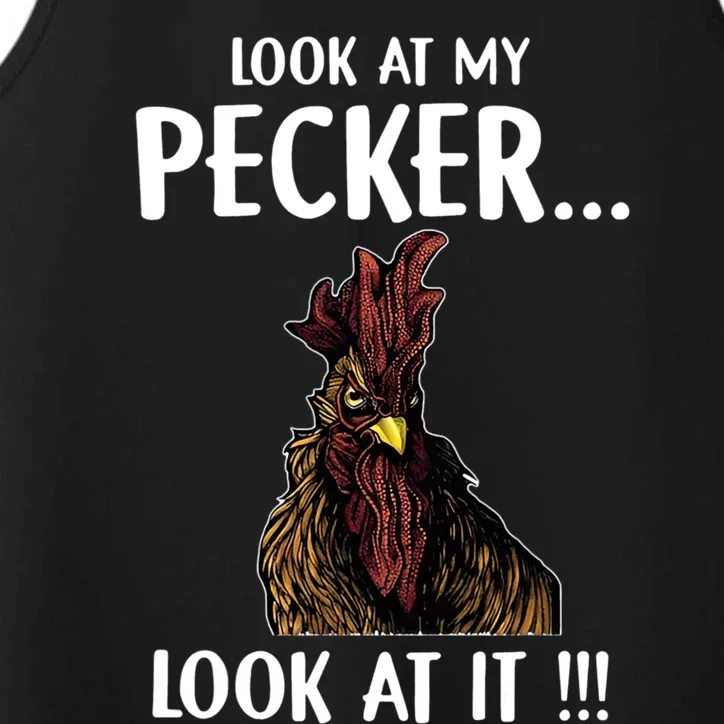 Look At My Pecker Look At It Funny Rooster Chicken Performance Tank