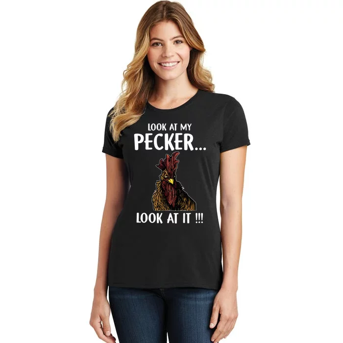 Look At My Pecker Look At It Funny Rooster Chicken Women's T-Shirt