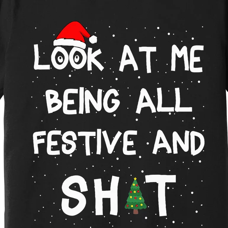 Look At Me Being All Festive xmas Matching Family Premium T-Shirt