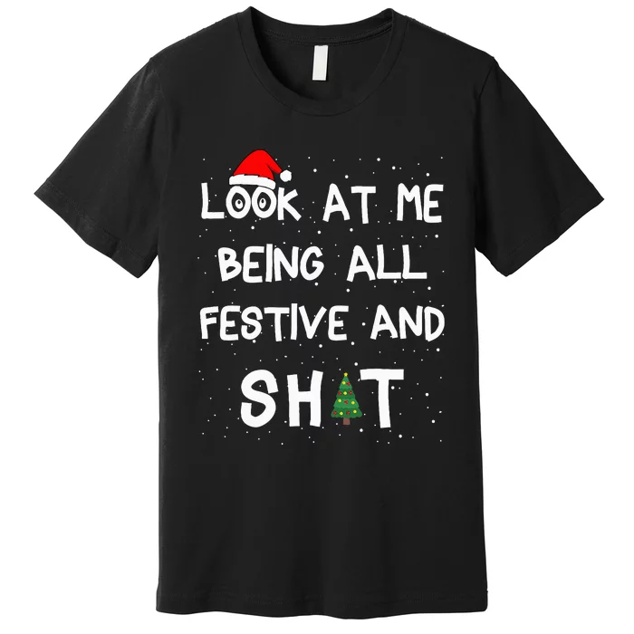 Look At Me Being All Festive xmas Matching Family Premium T-Shirt