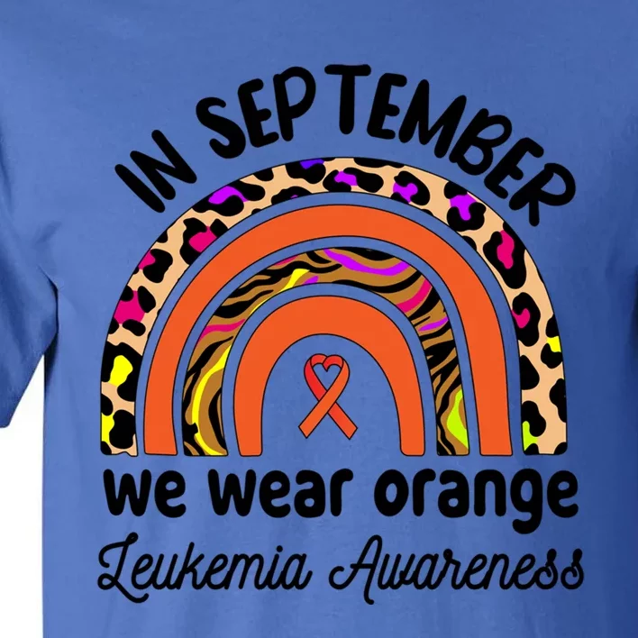 Leukemia Awareness Month Gift Rainbow We Wear Orange Meaningful Gift Tall T-Shirt