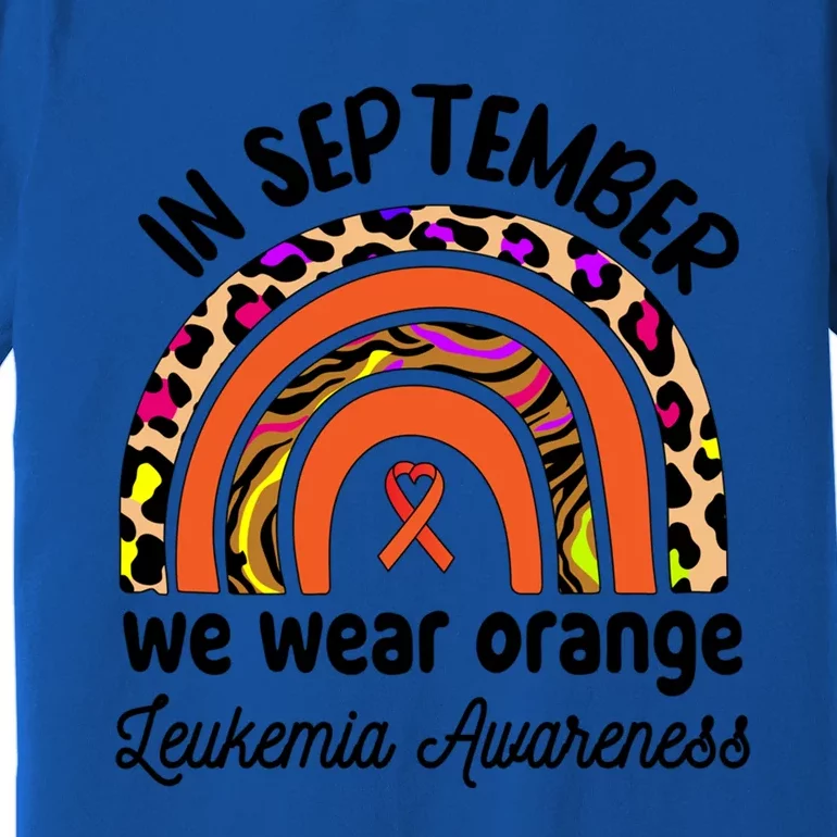 Leukemia Awareness Month Gift Rainbow We Wear Orange Meaningful Gift Premium T-Shirt