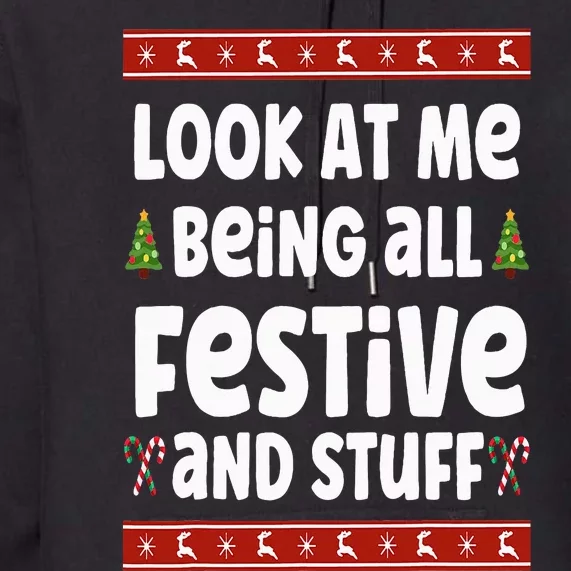 Look at me Being all Festive and Stuff Funny Ugly Sweater Premium Hoodie