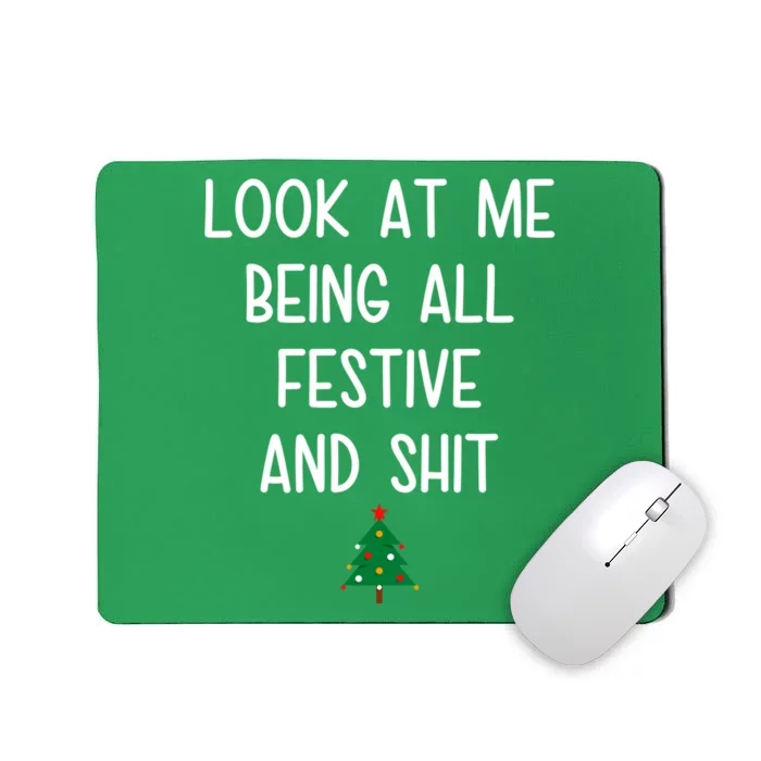 Look At Me Being All Festive And Shit Funny Christmas Tree Mousepad