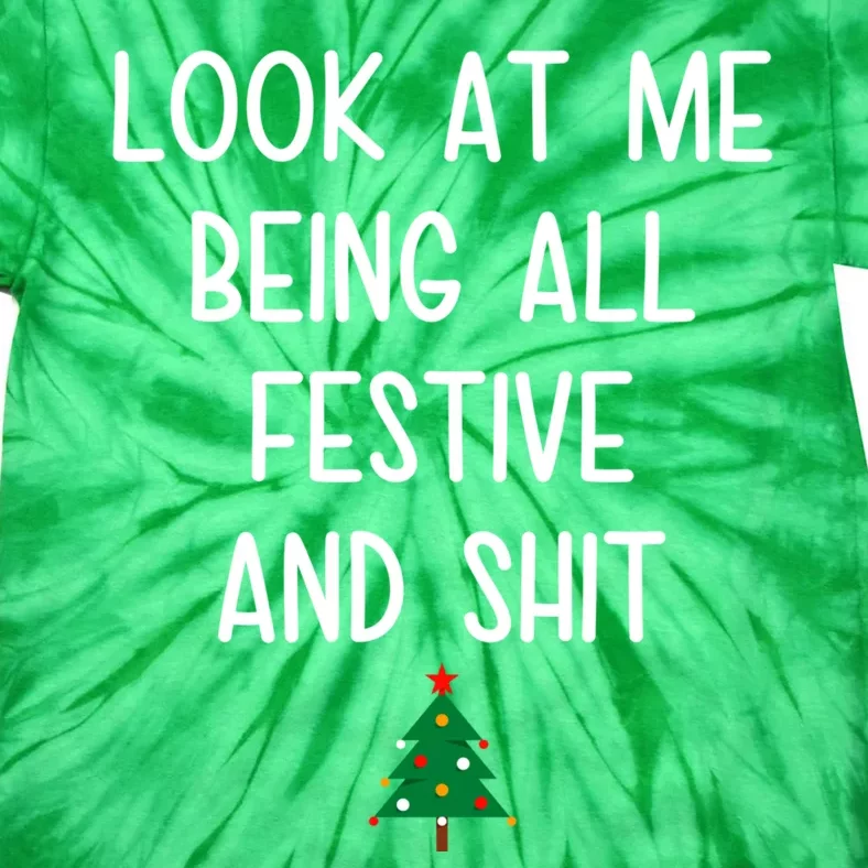 Look At Me Being All Festive And Shit Funny Christmas Tree Tie-Dye T-Shirt