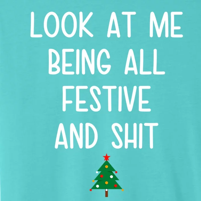 Look At Me Being All Festive And Shit Funny Christmas Tree ChromaSoft Performance T-Shirt