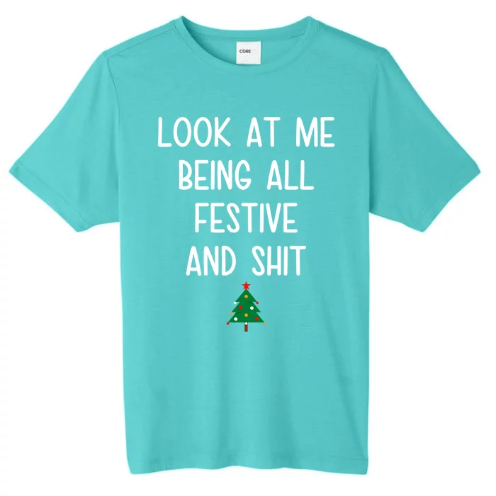 Look At Me Being All Festive And Shit Funny Christmas Tree ChromaSoft Performance T-Shirt