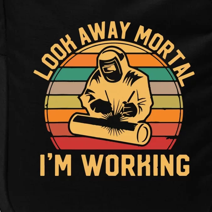 Look Away Mortal I'm Working Welder Gift Welding Silhouette Impact Tech Backpack