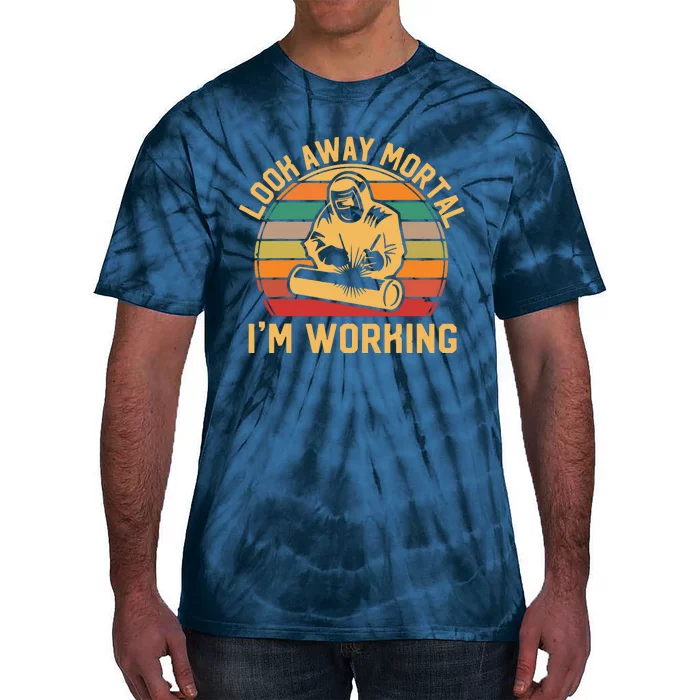 Look Away Mortal I'm Working Welder Gift Welding Silhouette Tie-Dye T-Shirt