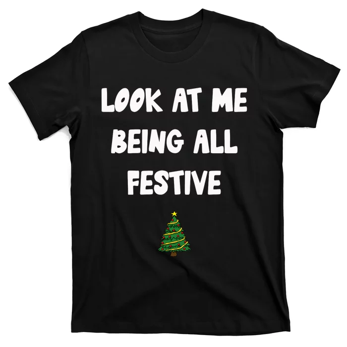 Look At Me Being All Festive T-Shirt