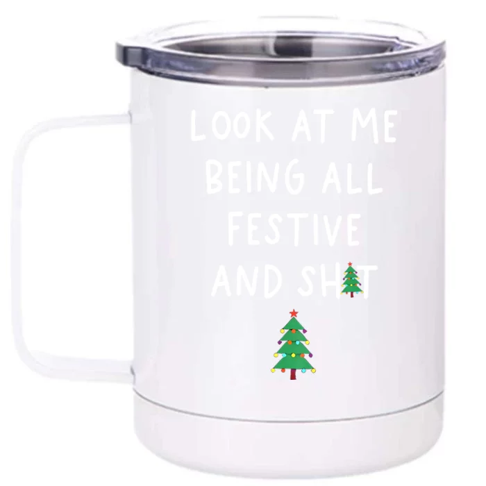 Look At Me Being All Festive Front & Back 12oz Stainless Steel Tumbler Cup