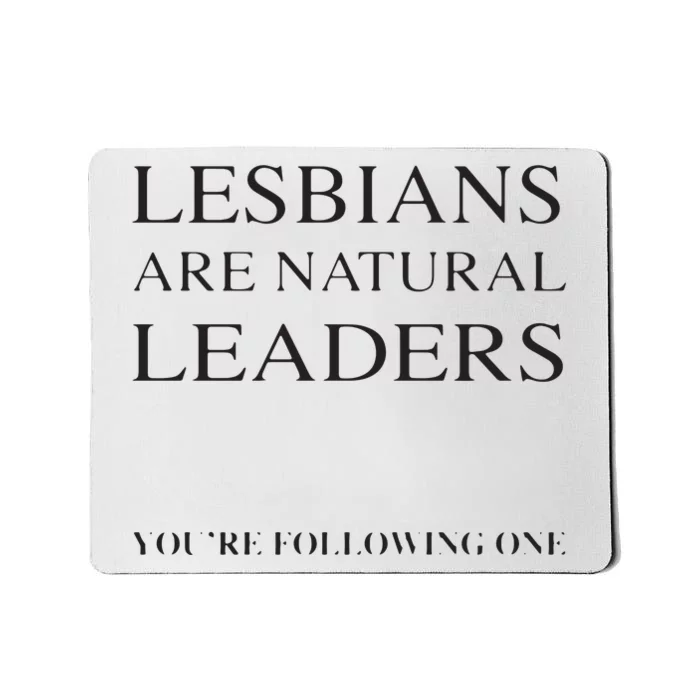 Lesbians Are Natural Leaders Lesbian Shirts Lesbian Pride Mousepad