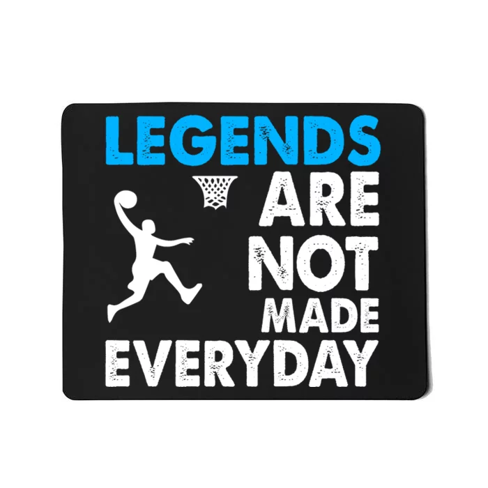 Legends Are Not Made Everyday Gift For Basketball Player Sport Team Mousepad