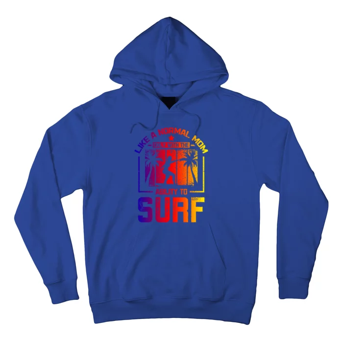 Like A Normal Mom Surfing Mom Gift Hoodie