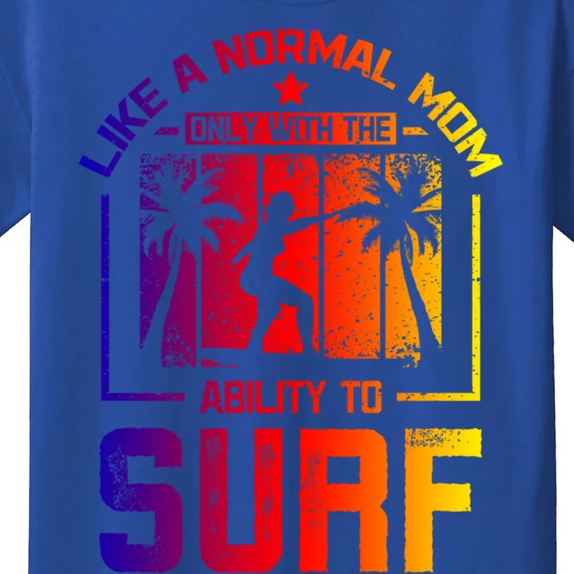 Like A Normal Mom Surfing Mom Gift Kids T-Shirt