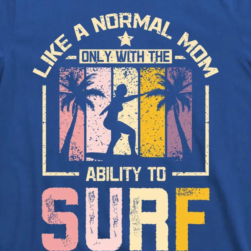 Like A Normal Mom Surfing Mom Funny Gift T-Shirt