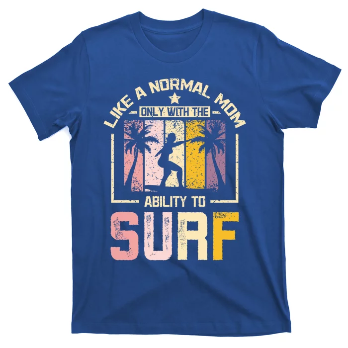 Like A Normal Mom Surfing Mom Funny Gift T-Shirt