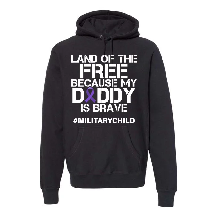 Land Of The Free Because My Daddy Is Brave Premium Hoodie