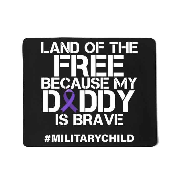 Land Of The Free Because My Daddy Is Brave Mousepad