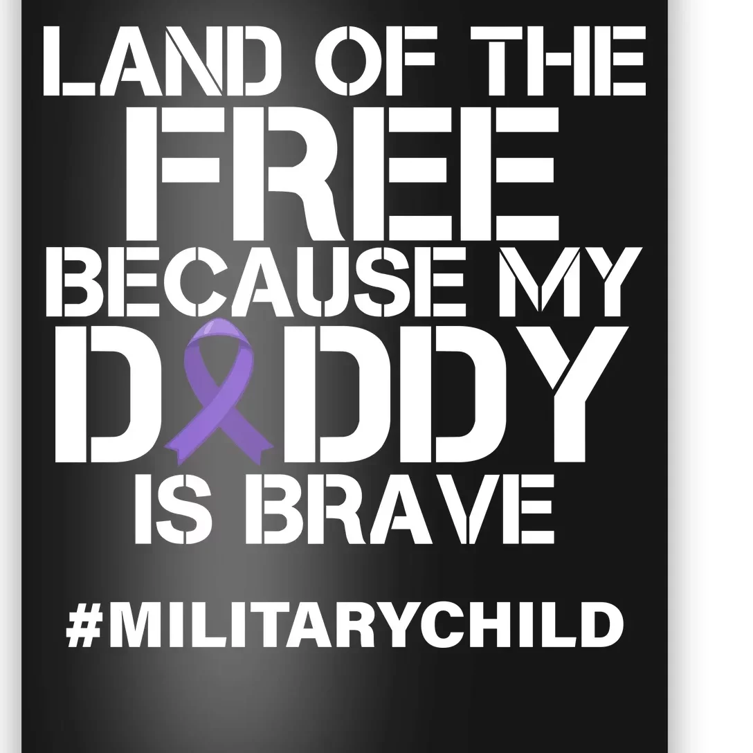 Land Of The Free Because My Daddy Is Brave Poster