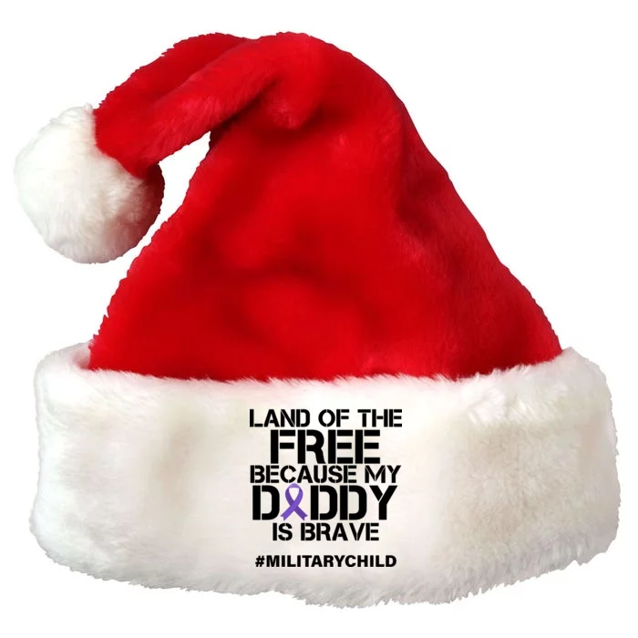 Land Of The Free Because My Daddy Is Brave Premium Christmas Santa Hat