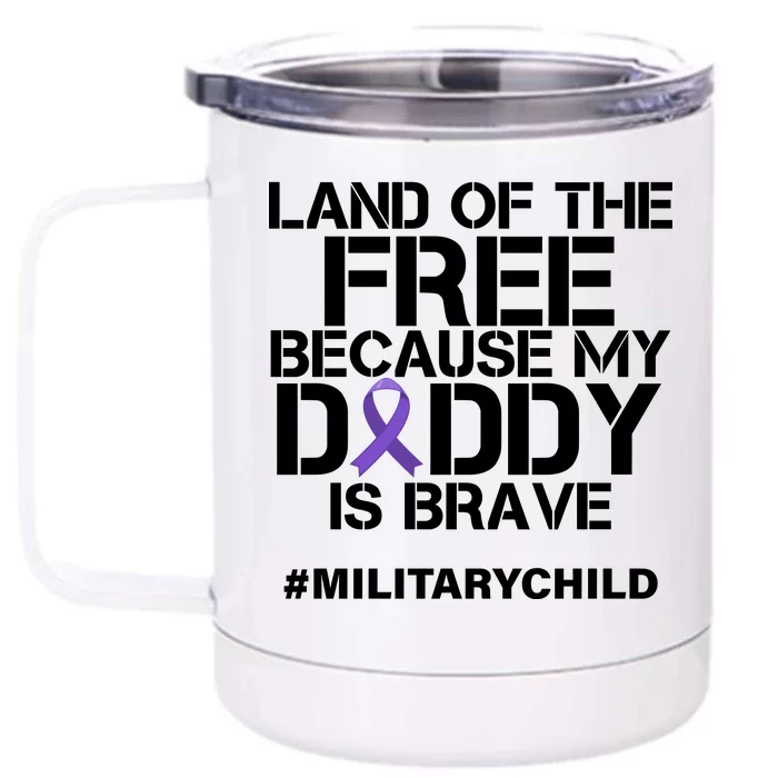 Land Of The Free Because My Daddy Is Brave Front & Back 12oz Stainless Steel Tumbler Cup