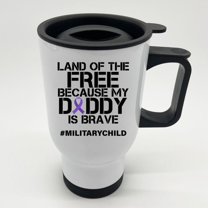 Land Of The Free Because My Daddy Is Brave Front & Back Stainless Steel Travel Mug