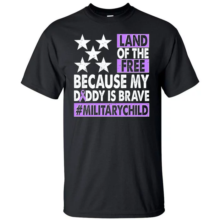 Land Of The Free Because My Daddy Is Brave Military Child Tall T-Shirt