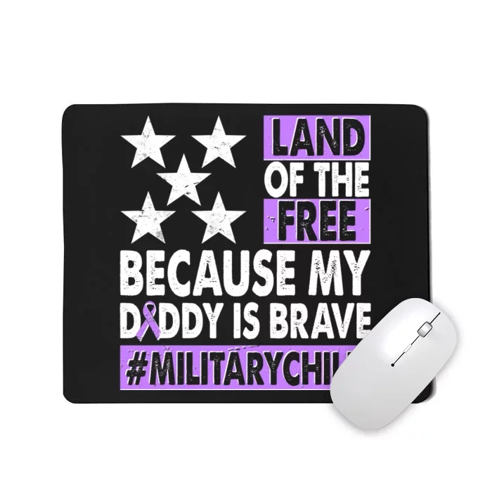 Land Of The Free Because My Daddy Is Brave Military Child Mousepad