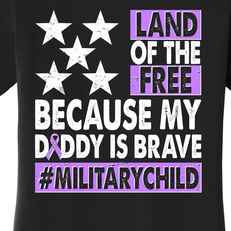 Land Of The Free Because My Daddy Is Brave Military Child Women's T-Shirt