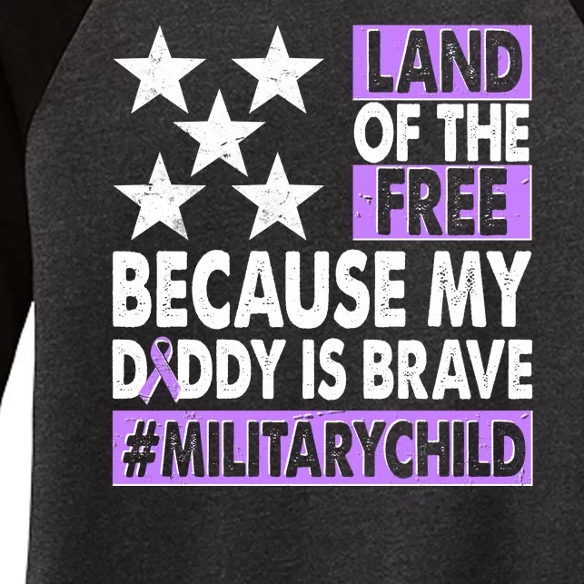 Land Of The Free Because My Daddy Is Brave Military Child Women's Tri-Blend 3/4-Sleeve Raglan Shirt