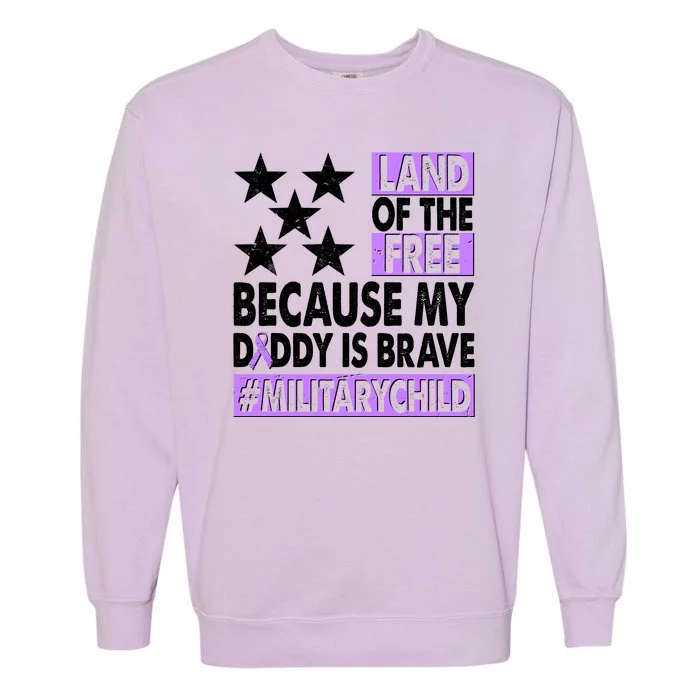 Land Of The Free Because My Daddy Is Brave Military Child Garment-Dyed Sweatshirt