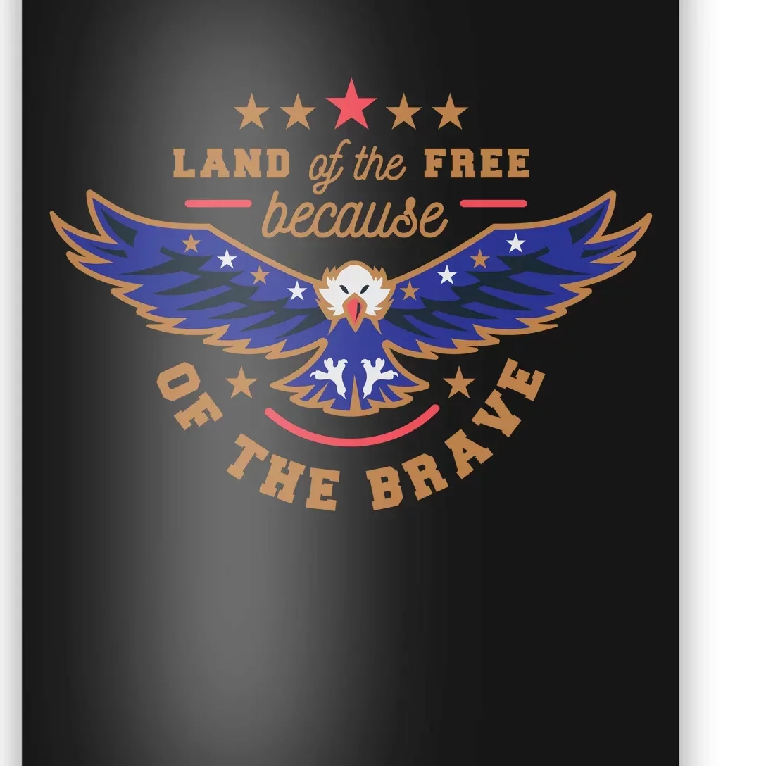 Land Of The Free Because Of The Brave Eagle Poster