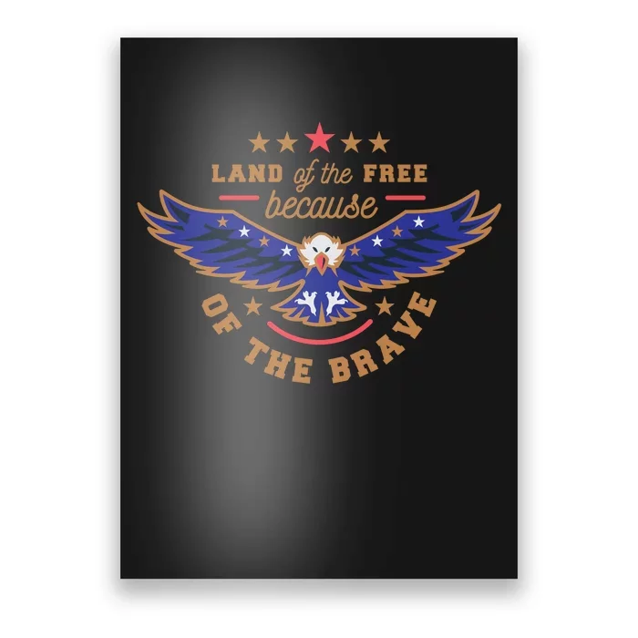 Land Of The Free Because Of The Brave Eagle Poster