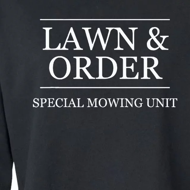 Lawn And Order Special Mowing Unit Funny Landscaper Gift Cropped Pullover Crew