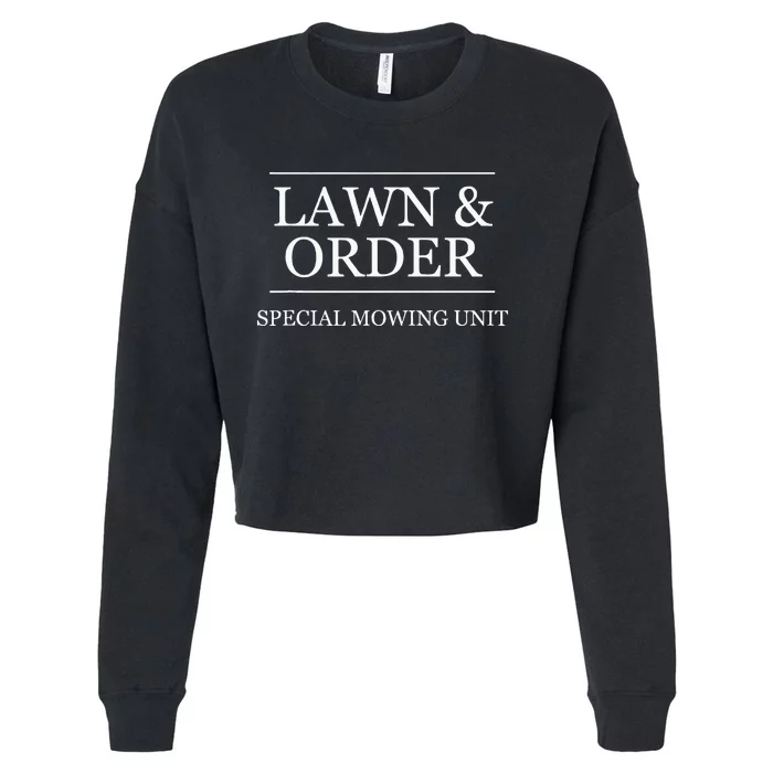 Lawn And Order Special Mowing Unit Funny Landscaper Gift Cropped Pullover Crew