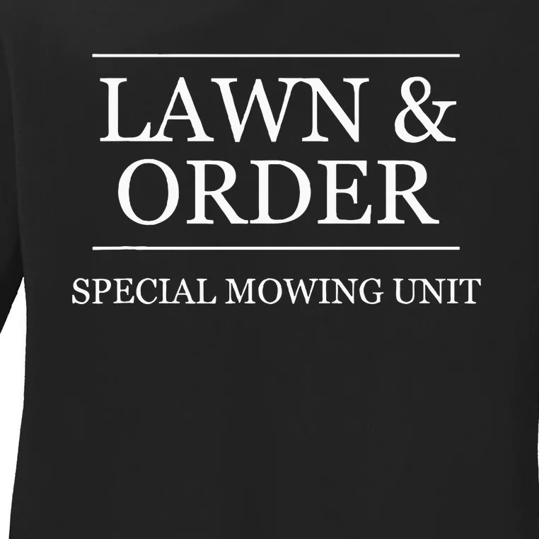 Lawn And Order Special Mowing Unit Funny Landscaper Gift Ladies Long Sleeve Shirt